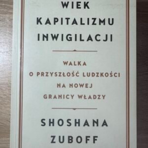 Shoshana Zuboff – „Wiek kapitalizmu inwigilacji”, 2020