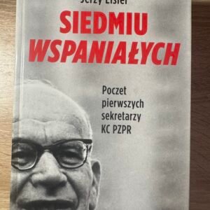 Jerzy Eisler – „Siedmiu wspaniałych. Poczet pierwszych sekretarzy KC PZPR”, 2014