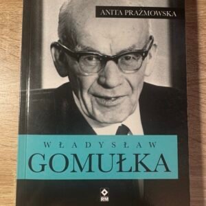 Anita Prażmowska – „Władysław Gomułka”, 2016