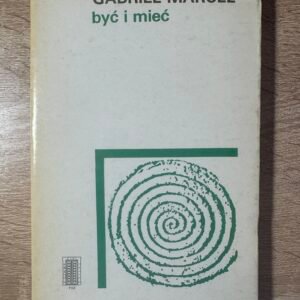 Gabriel Marcel – „Być i mieć”, PAX, 1986