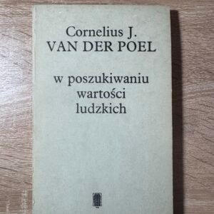 Cornelius J. van der Poel „W poszukiwaniu wartości ludzkich” – PAX, 1987