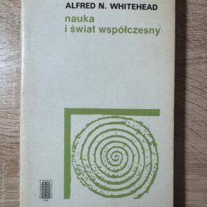 Alfred N. Whitehead „Nauka i świat współczesny” – PAX, 1988