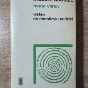 Gabriel Marcel „Homo viator. Wstęp do metafizyki nadziei” – PAX, 1984