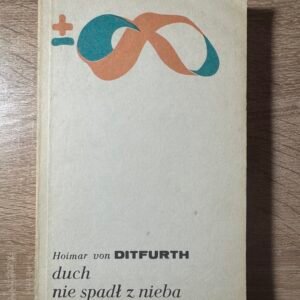 Hoimar von Ditfurth „Duch nie spadł z nieba” – PIW, Biblioteka Myśli Współczesnej