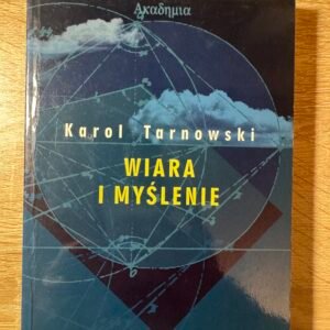 Karol Tarnowski „Wiara i myślenie” – Znak, 1999