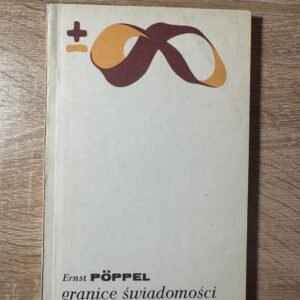 Ernst Pöppel „Granice świadomości” – PIW, 1989