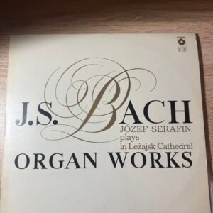 J.S. Bach – Organ Works – Józef Serafin w Katedrze Leżajskiej – 2 LP, Polskie Nagrania Muza SX 1186 / SX 1187